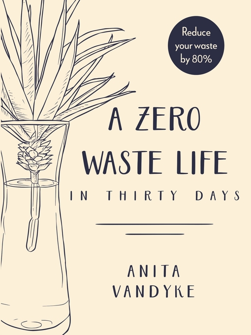 Title details for A Zero Waste Life by Anita Vandyke - Wait list
